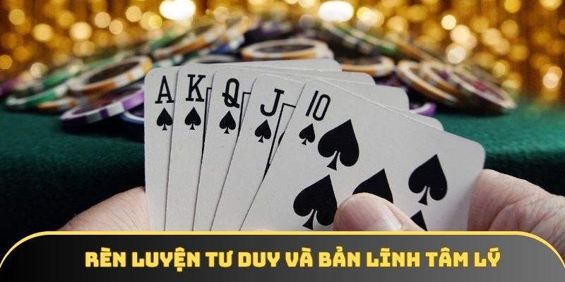 Rèn luyện tư duy, phản xạ nhanh và bản lĩnh tâm lý