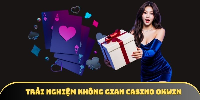 Tìm hiểu thông tin chi tiết về casino OKWIN Tìm hiểu thông tin chi tiết về casino OKWIN