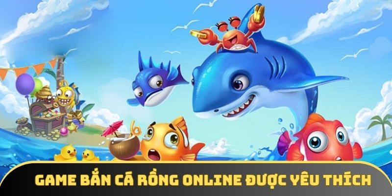 Bắn Cá Rồng online là tựa game cực hot